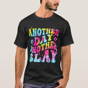 Ein weiterer Tag ein Slay Groovy Inspirierte posit T-Shirt
