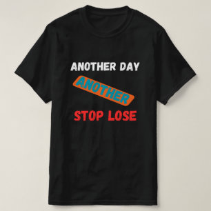 Ein weiterer Tag, ein weiterer Stop-Loss-Handelszi T-Shirt