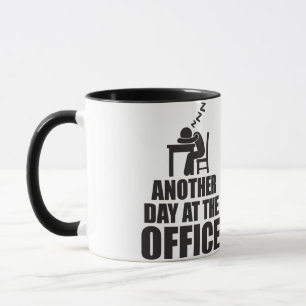 Ein weiterer Tag im Büro Tasse