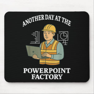 Ein weiterer Tag in der Powerpoint-Fabrik Mousepad