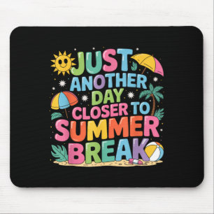 Ein weiterer Tag näher am Sommerurlaub Letzter Tag Mousepad