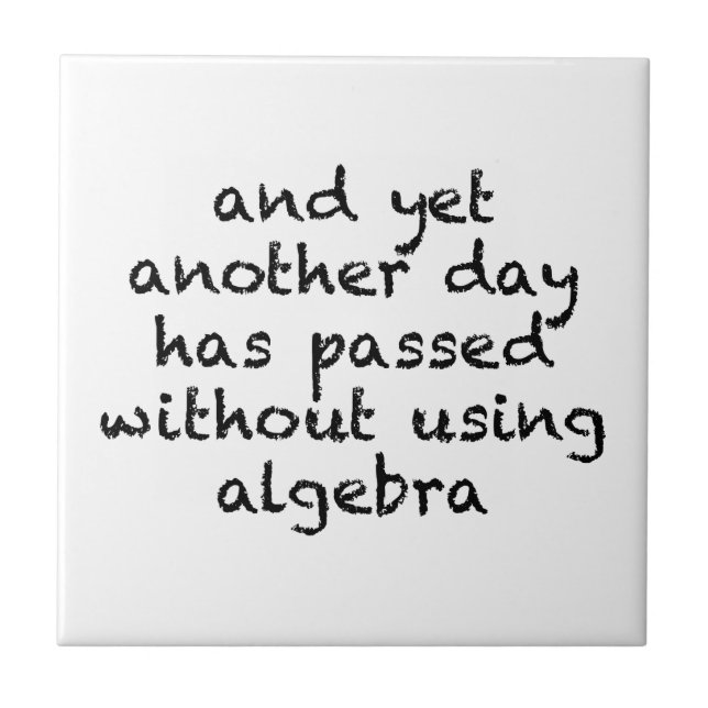 Ein weiterer Tag ohne Algebra Fliese (Vorderseite)