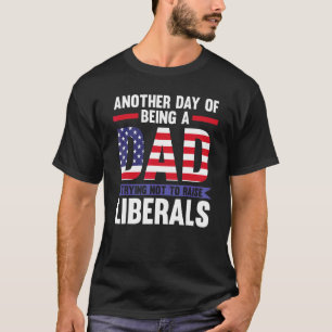 Ein weiterer Tag, Vater Liberaler Amerikanische Un T-Shirt