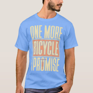 Ein weiteres Fahrrad verspricht Geschenk Sprichwor T-Shirt