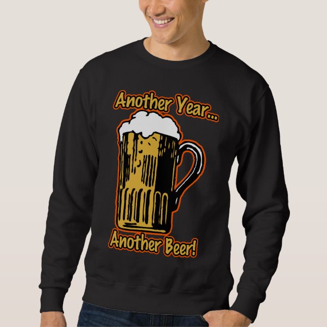 Ein weiteres Jahr... Ein weiteres Bier-Neujahr-Shi Sweatshirt (Vorderseite)