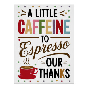 Ein wenig Koffein für Espresso Unser Dankposter Poster
