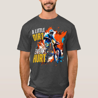 Ein wenig schmutzig nie verletzt T-Shirt