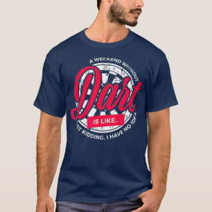 Ein Wochenende ohne Kunst Zitat Dartplayer Geschen T-Shirt