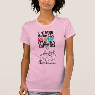 EIN WORT KANN JEMANDEN GESAMTEN TAG ÄNDERN T-Shirt