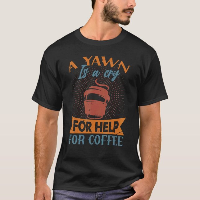 Ein Yawn ist ein Ruf nach Hilfe für Kaffeekuchen T-Shirt (Vorderseite)