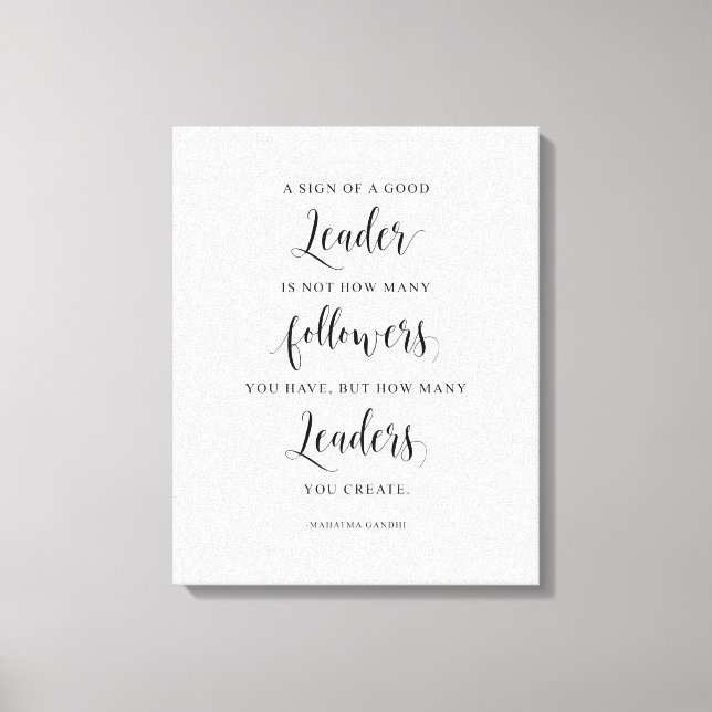 Ein Zeichen eines guten Führers, Mahatma Gandhi Zi Leinwanddruck (Vorderseite)