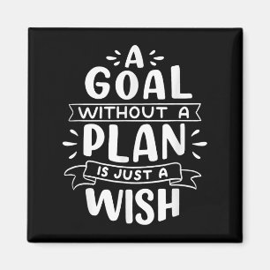 Ein Ziel ohne Plan ist nur ein Wunsch - Motivation Magnet