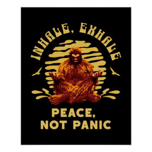 Einatmen, Ausatmen Frieden, Keine Panik Bigfoot-Me Poster