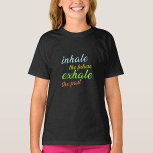 Einatmen der Zukunft, Ausatmen der Vergangenheit - T-Shirt