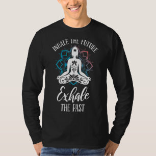 Einatmen des zukünftigen Exhales der Meditationsqu T-Shirt