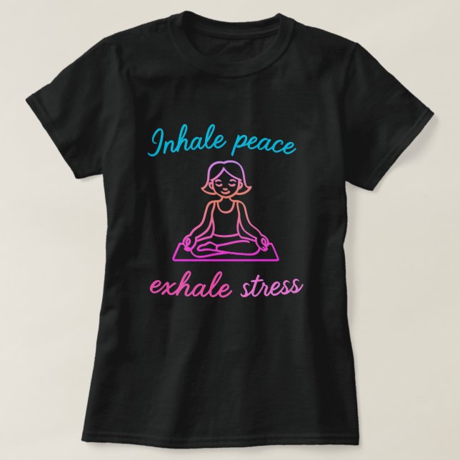 Einatmen Frieden, Exhale Stress - Ruhe Mind Yoga D T-Shirt (Design vorne)