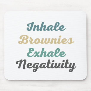 Einatmen von Brownies Exhale Negativity Mouse Pad Mousepad
