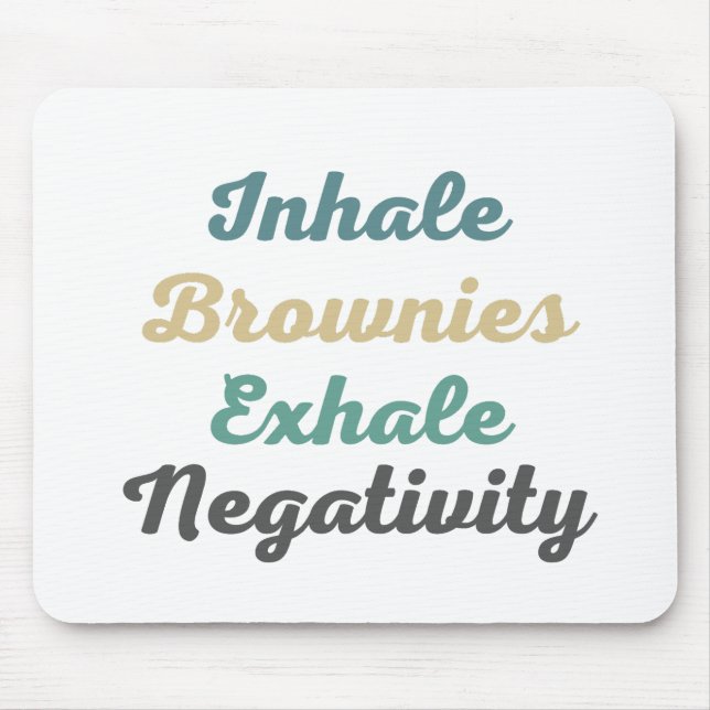 Einatmen von Brownies Exhale Negativity Mouse Pad Mousepad (Vorne)