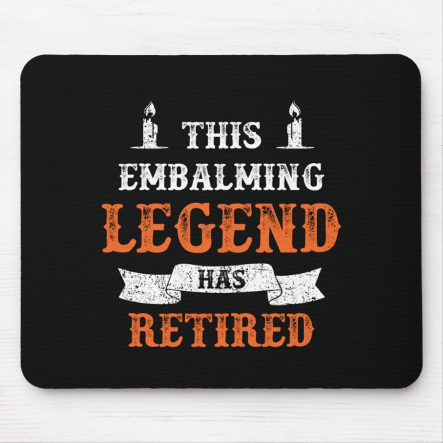 Einbalsamieren der Legende Rente Tod Beerdigung Gi Mousepad (Vorne)