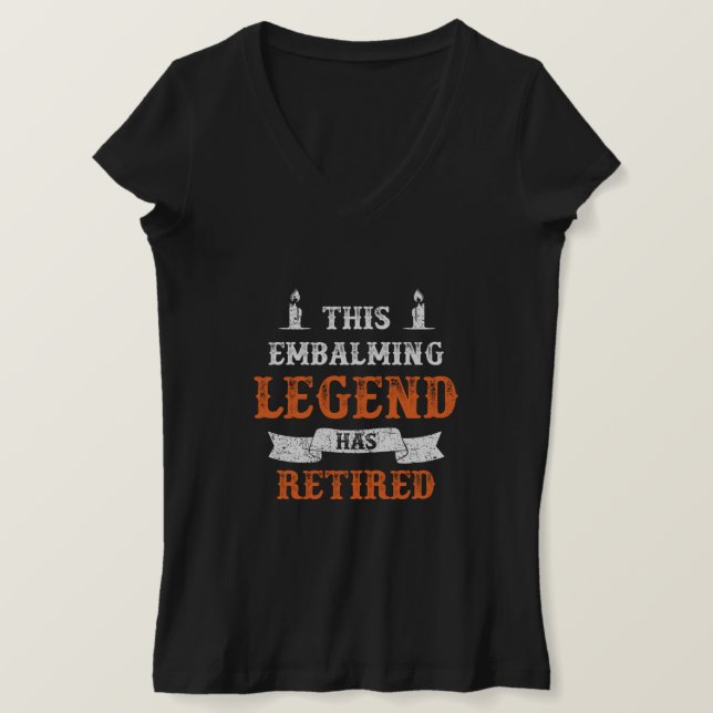 Einbalsamieren der Legende Rente Tod Beerdigung Gi T-Shirt (Design vorne)