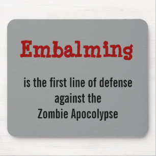 Einbalsamierung gegen das Zombie Apocolypse Mousepad