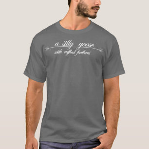 eine alberne Gans mit gezückten Federn T-Shirt