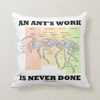 Eine Ant's Arbeit wird nie gemacht (Arbeiteranatom Kissen