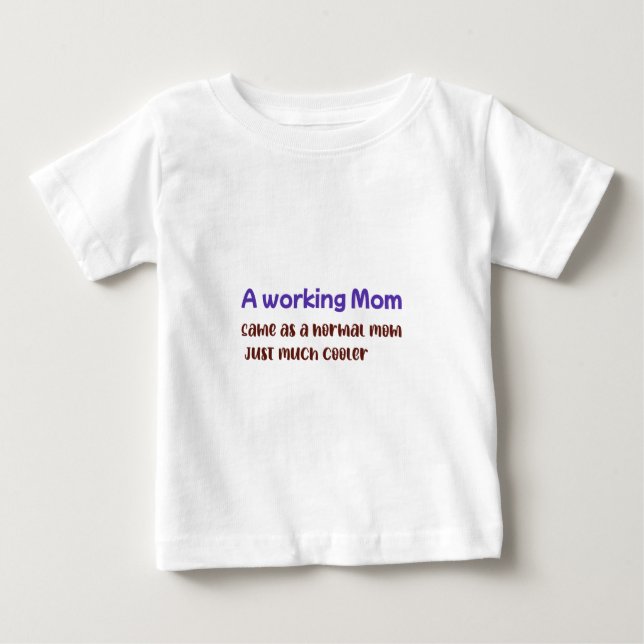 Eine arbeitende Mutter, genauso wie eine normale M Baby T-shirt (Vorderseite)