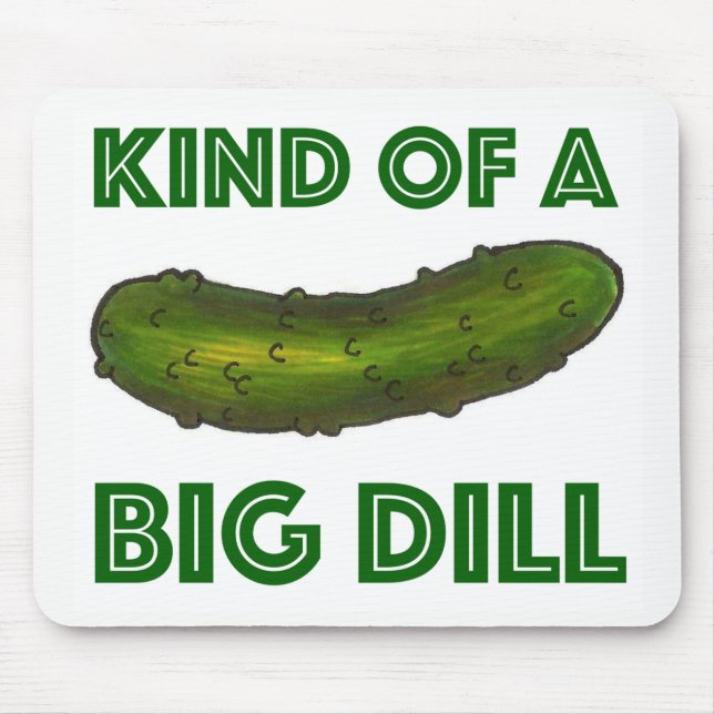 Eine Art Big Dill (Deal) Green Kosher Pickle Mousepad (Vorne)