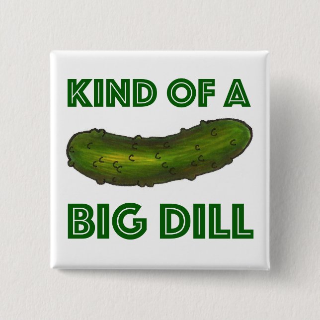 Eine Art Big Dill (Deal) Green Pickle Feinschmecke Button (Vorderseite)