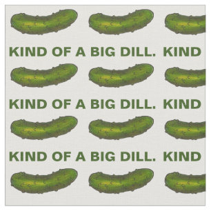 Eine Art Big Dill (Deal) Green Pickle Feinschmecke Stoff