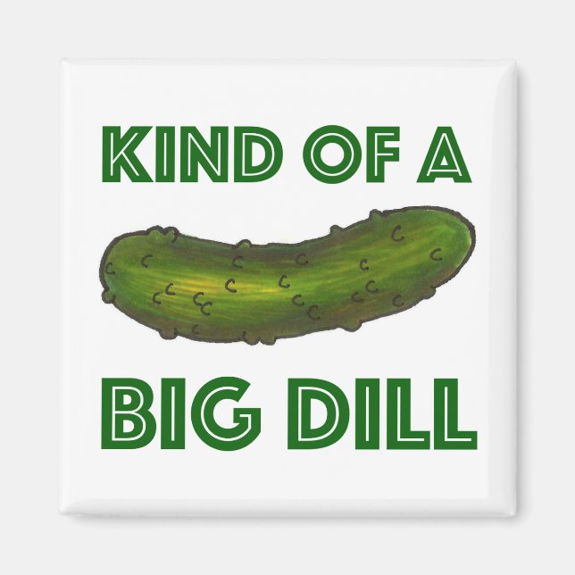 Eine Art Big Dill (Deal) Green Pickle Magnet (Vorne)