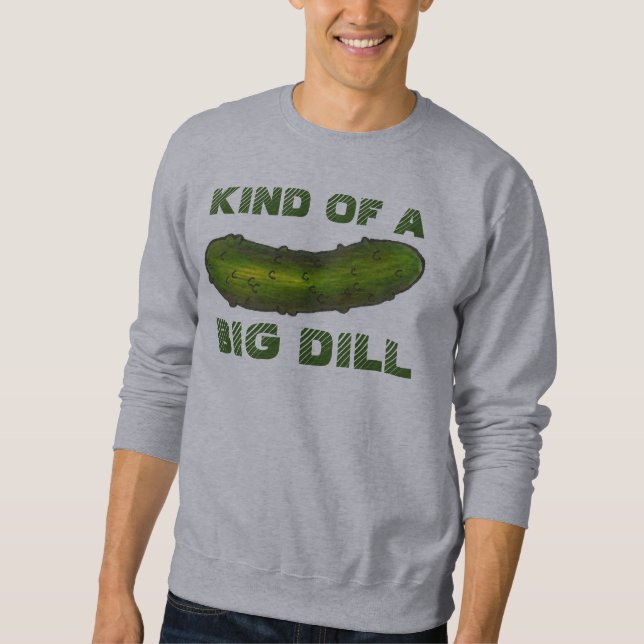 Eine Art Big Dill (Deal) Green Pickle Pickleball Sweatshirt (Vorderseite)