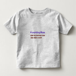 Eine berufstätige Mutter, genau wie eine normale M Kleinkind T-shirt