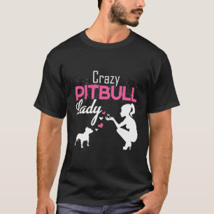 Eine Dame liebt einen verrückten Pitbull-Hund T-Shirt