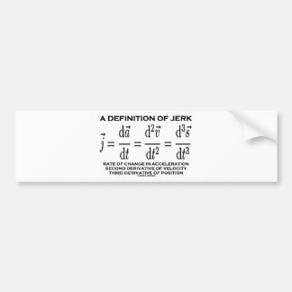 Eine Definition des Rucks (Physik) Autoaufkleber