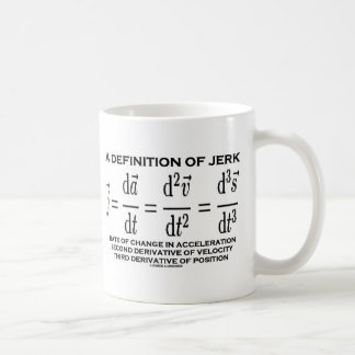 Eine Definition des Rucks (Physik) Kaffeetasse
