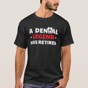 Eine Dental-Legende Hat Sich Zur Ruhe Gesetzt Zahn T-Shirt
