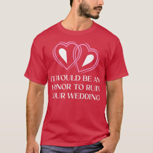 Eine Ehre, eure Hochzeitsbride und ihre Bräutigam  T-Shirt