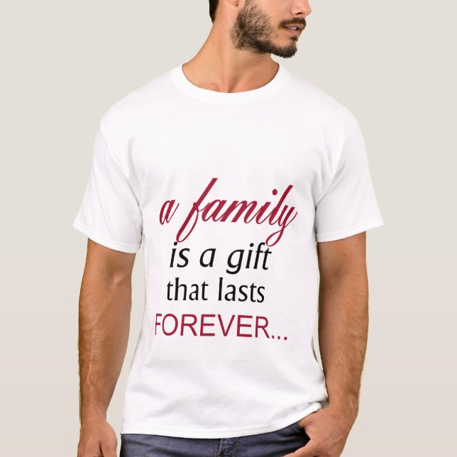 Eine Familie ist ein Geschenk, das für immer Inspi T-Shirt (Vorderseite)