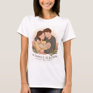 Eine Familie ist geborener T - Shirt für Eltern