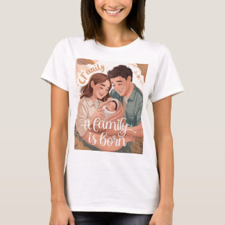 Eine Familie ist geborener T - Shirt für neue Elte