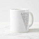 Eine Folie mit Pi-Grafik Jumbo-Tasse<br><div class="desc">Ein weißer Slice aus Pi Sprichwort, ein Stück Kuchen Typografie Dekoration. Ein einfaches Design durch die Pi-Formel, eine Folge von Zahlen, die für ein großes humorvolles Geschenk für den Mathematiker, den Geek, den neugierigen Geist. Ideal für einen Schüler, einen Lehrer, einen Ingenieur oder jeden, der dieses Ding mit Zahlen hat....</div>