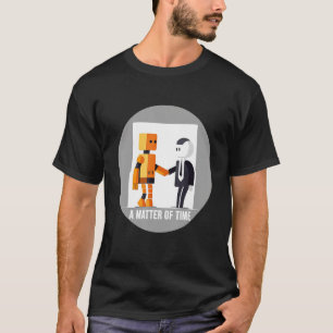 Eine Frage der Zeit Roboter und menschliche Schütt T-Shirt