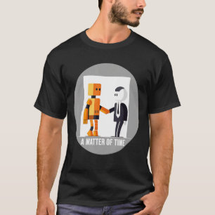 Eine Frage der Zeit Roboter und menschliche Schütt T-Shirt
