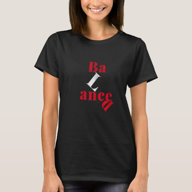 Eine Frage des Gleichgewichts T-Shirt (Vorderseite)