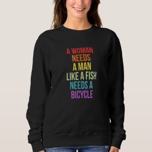 Eine Frau braucht einen Mann wie ein Fisch, der ei Sweatshirt