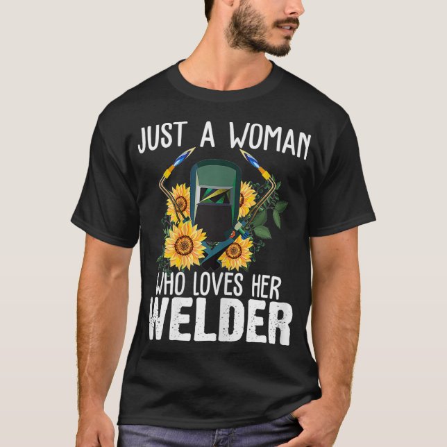 Eine Frau, die ihre Welder Funny Wel Liebe T-Shirt (Vorderseite)