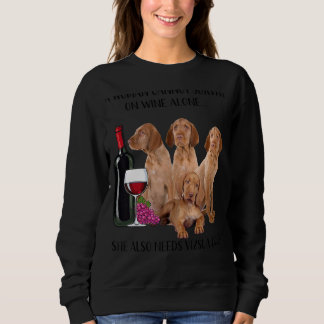 Eine Frau kann allein auf Wein nicht überleben Sweatshirt