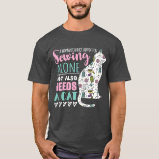 Eine Frau kann nicht allein auf Nähen überleben, s T-Shirt